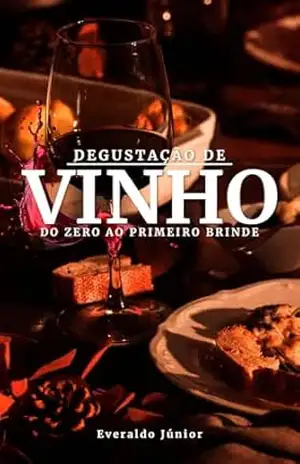 HARMONIZAÇÃO DE VINHO: DO ZERO AO PRIMEIRO BRINDE - EVERALDO JÚNIOR