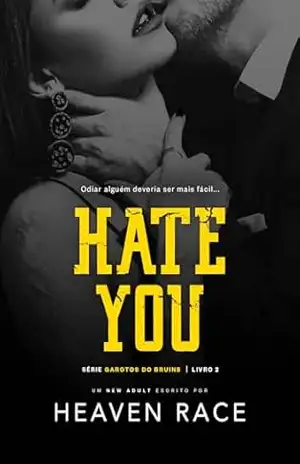HATE YOU: A ”errada” garota certa (Garotos do Bruins Livro 4) – Heaven Race