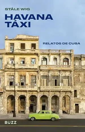 Havana táxi: Relatos de Cuba – Ståle Wig Havana táxi: Relatos de Cuba – Ståle Wig