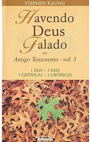 Havendo Deus Falado no Antigo Testamento: 1 Reis • 2 Reis • 1 Crônicas • 2 Crônicas – Stephen Kaung