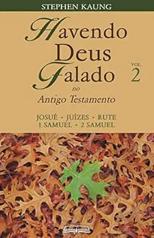 Havendo Deus Falado no Antigo Testamento: Josué • Juízes • Rute • 1 Samuel • 2 Samuel – Stephen Kaung