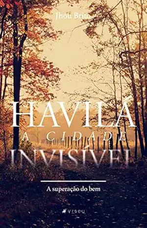 Havilá, a cidade invisível: A superação do bem – Jhou Brito