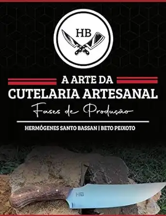 Baixar HB – A Arte da Cutelaria Artesanal: Cutelaria Artesanal – Fases de Produção pdf, epub, mobi, eBook