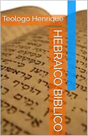 Hebraico Biblico: Teologo Henrique - CARLOS DE SOUZA Hebraico Biblico: Teologo Henrique - CARLOS DE SOUZA
