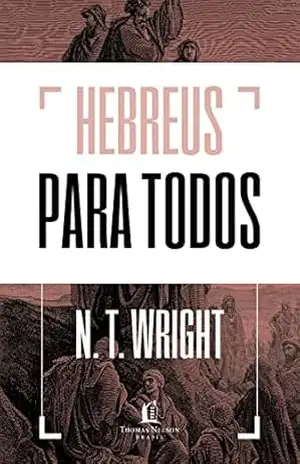 Hebreus para todos – N.T. Wright Hebreus para todos – N.T. Wright