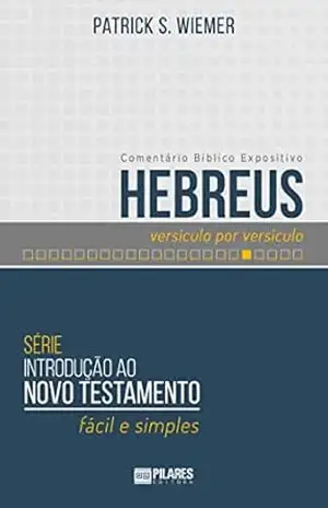 Capa do livro HEBREUS – versículo por versículo: Série: Introdução ao Novo Testamento – fácil e simples - PATRICK S. WIEMER