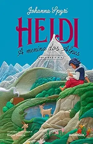 Heidi: A menina dos Alpes (Volumes 1 e 2) – Johanna Spyri Heidi: A menina dos Alpes (Volumes 1 e 2) – Johanna Spyri
