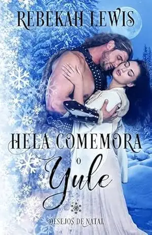 Hela Comemora o Yule (Desejos de Natal) – Rebekah Lewis