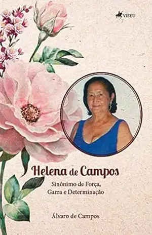 Helena de Campos: sinônimo de força, garra e determinação – Álvaro de Campos