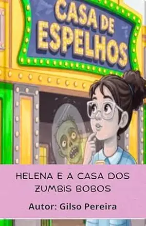 Capa do livro Helena e a casa dos Zumbis Bobos - GILSO DA SILVA