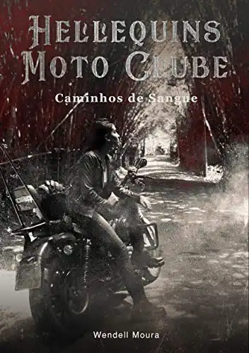 Baixar HELLEQUINS MOTO CLUBE: CAMINHOS DE SANGUE pdf, epub, mobi, eBook