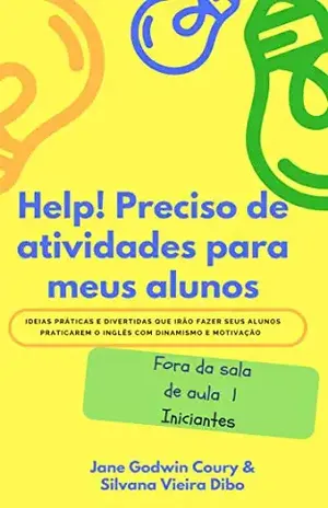Help! Preciso de atividades para meus alunos: Fora da sala de aula 1 – Iniciantes – Jane Godwin Coury