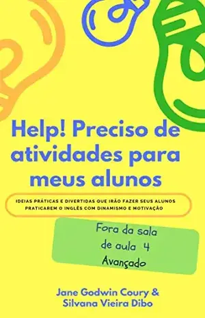 Help! Preciso de atividades para meus alunos: Fora da sala de aula 4 – Avançado – Jane Godwin Coury