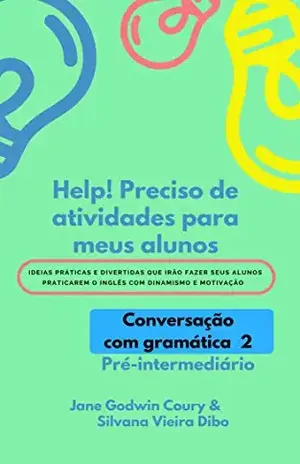 Help!Preciso de atividades para meus alunos: Conversação com gramática – pre–intermediário – Jane Godwin Coury