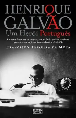 Capa do livro Henrique Galvão  Um Herói Português - FRANCISCO TEIXEIRA DA MOTA