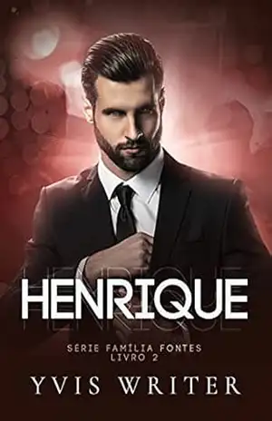 HENRIQUE: Livro 2 (Família Fontes) – YVIS WRITER HENRIQUE: Livro 2 (Família Fontes) – YVIS WRITER