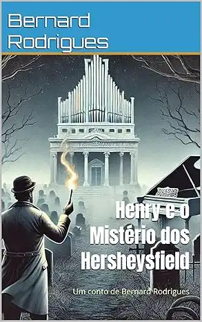 Baixar Henry e o Mistério dos Hersheysfield: Um conto de Bernard Rodrigues (Henry, o arqueólogo) pdf, epub, mobi, eBook