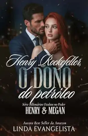Henry Rockefeller – O Dono do Petróleo: Henry & Megan – Linda Evangelista