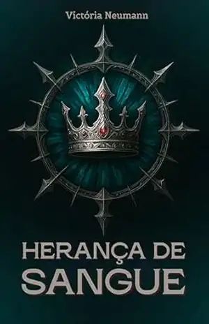 Herança de Sangue (Legado de Sangue Livro 1) - Victória Neumann Herança de Sangue (Legado de Sangue Livro 1) - Victória Neumann