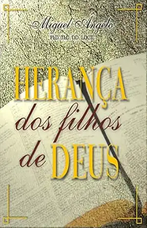 Herança dos Filhos de Deus – Ap. Miguel Ângelo
