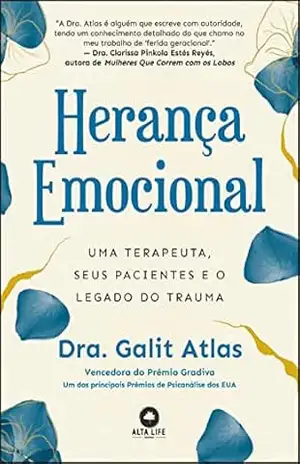 Capa do livro Herança emocional: uma terapeuta, seus pacientes e o legado do trauma - Drª. Galic Atlas