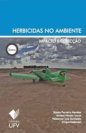 Herbicidas no ambiente; Impacto e detecção – Kássio Ferreira Mendes