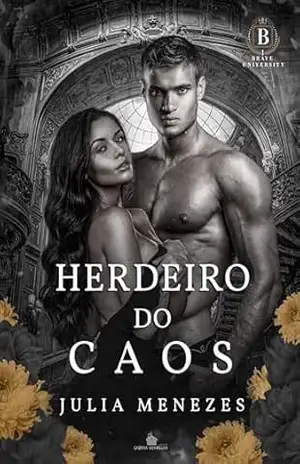 HERDEIRO DO CAOS: Enemies to lovers (BRAVE UNIVERSITY Livro 1) – Julia Menezes