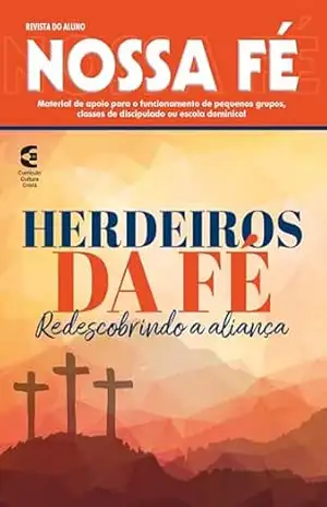Herdeiros da fé – Revista do aluno: Redescobrindo a aliança (Nossa Fé Livro 95) - Eduardo Assis Gonçalves