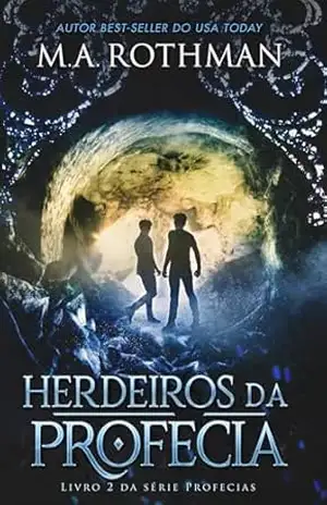 Herdeiros da Profecia (Série Profecias Livro 2) – M.A. Rothman