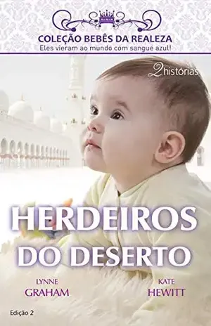 Herdeiros do Deserto (Harlequin Coleção Bebês da Realeza Livro 2) – Lynne Graham