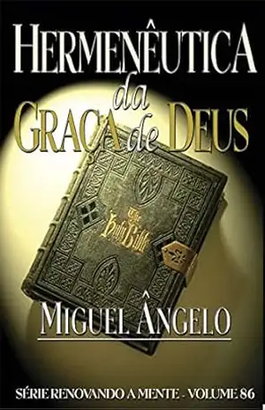 Hermenêutica da Graça de Deus – Ap. Miguel Ângelo