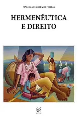 Hermenêutica e Direito – Marcia  Aparecida de Freitas