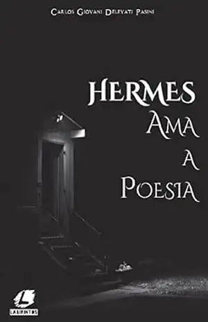 Hermes ama a poesia – CARLOS GIOVANI DELEVATI  PASINI