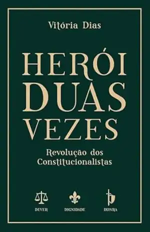 Herói Duas Vezes: Revolução dos Constitucionalistas – Vitória Dias