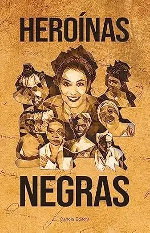 Heroínas negras – Cartola Editora