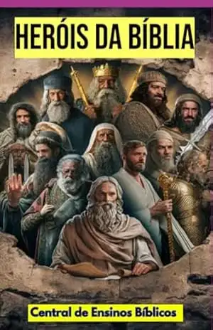 Heróis Da Bíblia – Central Ensinos De Bíblicos Heróis Da Bíblia – Central Ensinos De Bíblicos