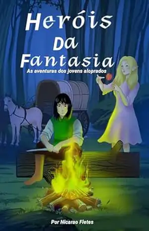 Heróis da Fantasia: As aventuras dos jovens aloprados – Nicarao Fletes Heróis da Fantasia: As aventuras dos jovens aloprados – Nicarao Fletes