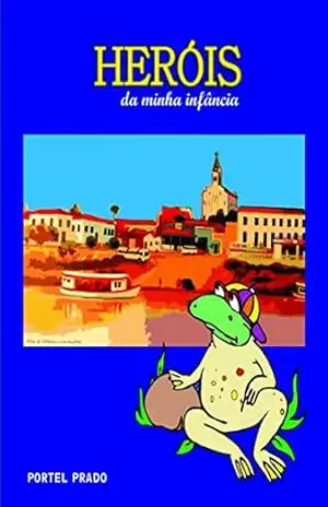 Heróis da minha infância – PORTEL PRADO