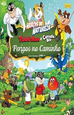 Heróis da natureza – Perigos no caminho – Marco Antonio Raimundo