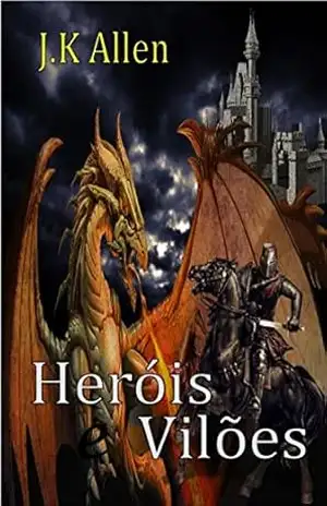 Heróis e Vilões - J.K Allen Heróis e Vilões - J.K Allen