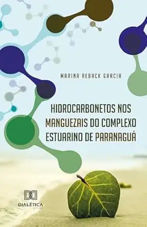Hidrocarbonetos nos Manguezais do Complexo Estuarino de Paranaguá – Marina Reback Garcia Hidrocarbonetos nos Manguezais do Complexo Estuarino de Paranaguá – Marina Reback Garcia