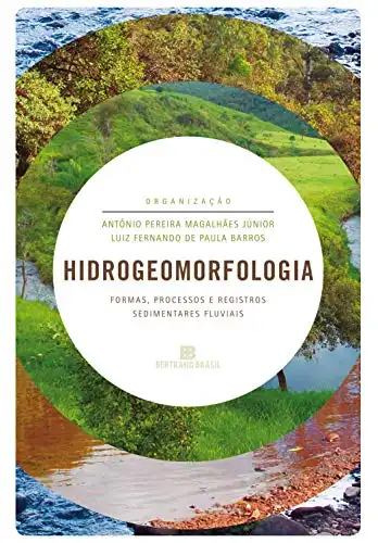 Baixar Hidrogeomorfologia: Formas, processos e registros sedimentares fluviais pdf, epub, mobi, eBook