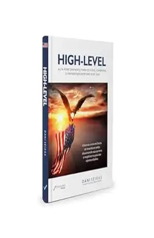 High Level – Alta Performance para Estudo, Carreira e Empreendedorismo nos EUA (Coletanea High Level Livro 1) – Daniela Seixas Moschioni