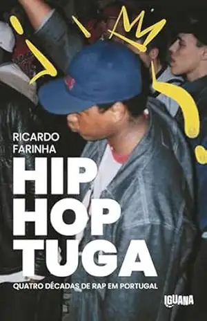 Hip Hop Tuga: 40 anos de RAP em Portugal – Ricardo Farinha