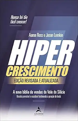 Hipercrescimento: A Nova Bíblia de Vendas do Vale do Silício – Aaron Ross