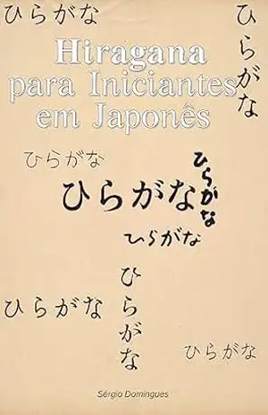 Hiragana para Iniciantes em Japonês – Sérgio Domingues