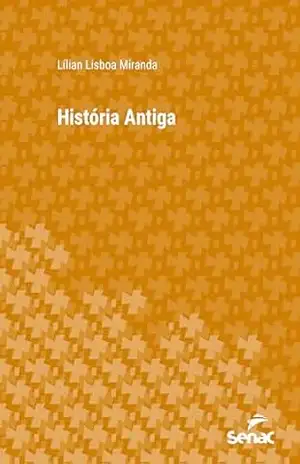 História Antiga (Série Universitária) – Lílian Lisboa Miranda História Antiga (Série Universitária) – Lílian Lisboa Miranda