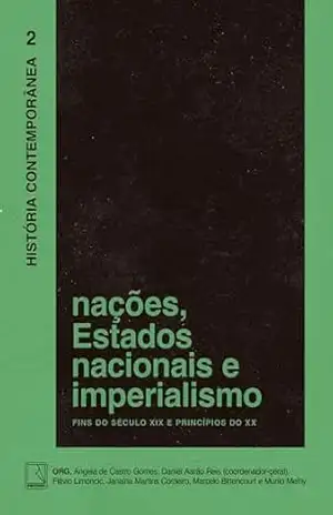 História Contemporânea: Nações, Estados nacionais e imperialismo (Vol. 2) (História Contemporanêa) – Daniel Aarão Reis