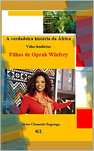 Baixar HISTÓRIA DA ÁFRICA, DA GUINÉ EQUATORIAL: VIDAS LENDÁRIAS: AS CRIANÇAS DE OPRAH WINFREY (HISTORY OF AFRICA Livro 17) pdf, epub, mobi, eBook