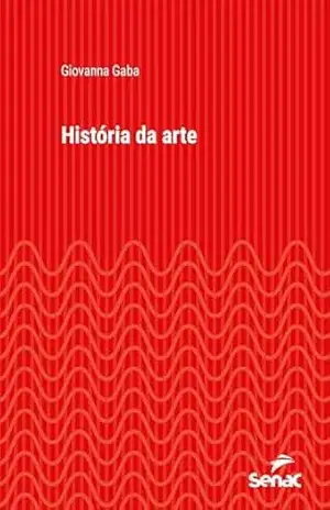 História da arte (Série Universitária) – Giovanna Costa Gaba História da arte (Série Universitária) – Giovanna Costa Gaba